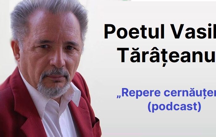 Poetul Vasile Tărâțeanu - „Repere cernăuțene”, podcast BucPress și Radio Cernăuți